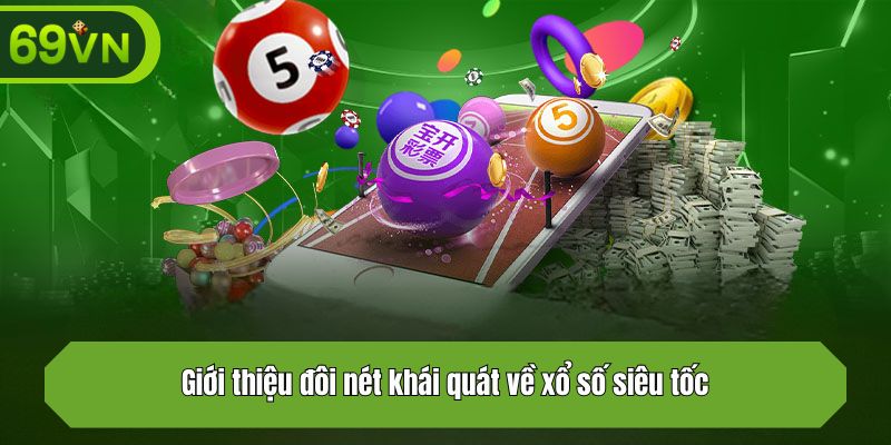 Giới thiệu đôi nét khái quát về xổ số siêu tốc