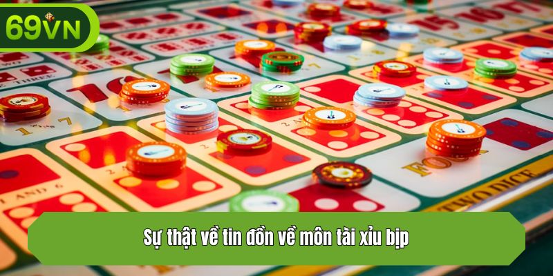 Sự thật về tin đồn về môn tài xỉu bịp